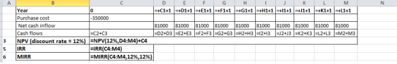 C: D E F G H Year Purchase cost Net cash inflow Cash flows 0 350000 81000 81000 81000 81000 81000 81000 81000 81000 81000 81000 C2+C3 NPV (discount rate-12%)-NPV( 12%,D4Mata 3 6 MIRR MIRR(C4:M4, 12%,12%)