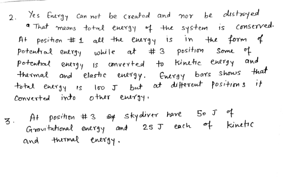 1. 2. Yes Energy can not be created and nor be destroyed a That means total energy of the system is conserved. At position #1