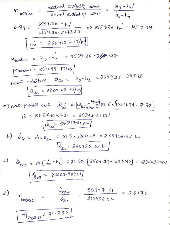 . actual enthalpy drop -ha-hul Murbine - Ideal enthalpy drop ha-hy 3559.26 - hal 0-89= => 3559.26-hu = 1054.99 3559.26-2373.