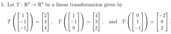 5. Let T:R3 → R3 be a linear transformation given by (C:) - 3 - () - ) - (1:1) - 11