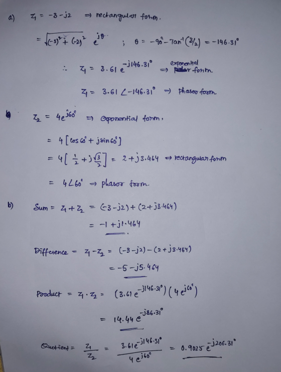 a) Z = -3-j2 a rectangular form. = (-3) * (-23² e jo ; 0 = -909– Tan (3/2) =-146.31° -) 146.310 4 = 3.61 e exponential → pal