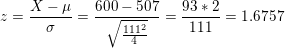 \small z = \frac{X - \mu}{\sigma} = \frac{600 - 507}{\sqrt{\frac{111^2}{4}}} = \frac{93*2}{111} = 1.6757