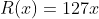R(x)=127x