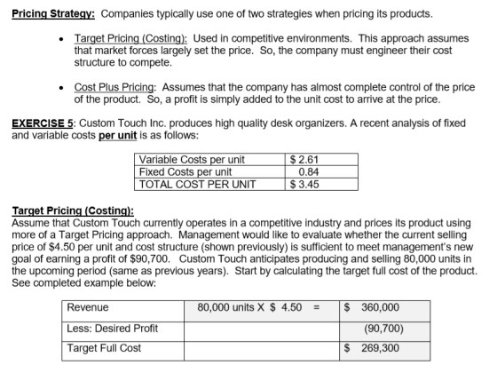Pricing Strategy: Companies typically use one of two strategies when pricing its products Target Pricing (Costing): Used in c