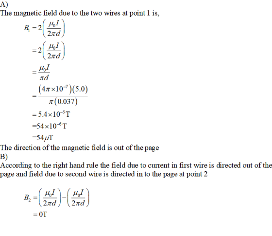 A) The magnetic field due to the two wires at point 1 is, flo 2Td flo 2td 4Tx10) (5.0) T(0.037) 5.4× 10- 54x10-6T The directi