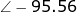 \large \angle-95.56