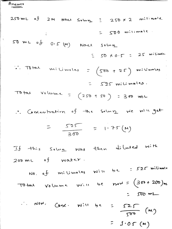 Answer 250 mL of 2M Nael و باوک 11 250 x 2 milimole soo milimole 50 mL of 0.5 (M) Nocl sown 11 50 X0.5 25 milimele Total mi l
