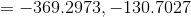 =-369.2973, -130.7027