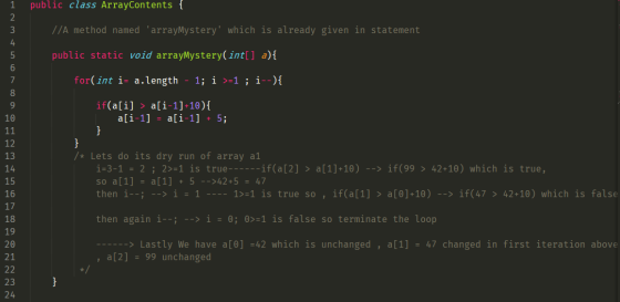 1 public class ArrayContents { //A method named arrayMystery which is already given in statement public static void arrayMy