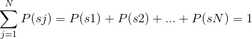 P(s) P(s) + P(s2) + ... + P(sN) = 1 1