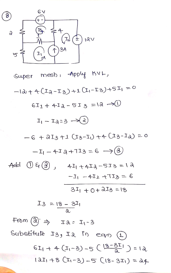 6 V 8 2. Ill ( 12v 134 ui Super mesh; Apply KVE, -12 + 4(12-13)+1 (1,-13)+51, = 0 611 + 412-513 =12 > I, - I 2-3 2 –6 +213 +1