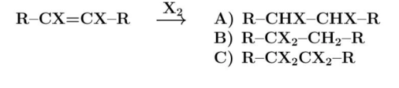 R-CX=CX-R 1? A) R-CHX-CHX-R B) R-CX2-CH2-R C) R-CX,CX2-R