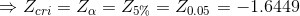 \Rightarrow Z_{cri} = Z_{\alpha } = Z_{5\%} = Z_{0.05} = -1.6449
