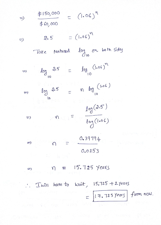 $150,000 $60,000 - (1.06) - 2.5 = (1006) Take Natural log on both sides - dog 25 = logo Chocyn 25 sn bg (106) log(2.5) log (