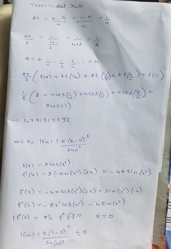 Tropezoidal rule A2 = D-9 - 1-0 4 13 하 2 tila 4X2 8 2. Ź 3 I = b *7 (5603 +36(1W) + 05 (4)+ 38(2)(0) $(3 - 46034) 44603(4) +2