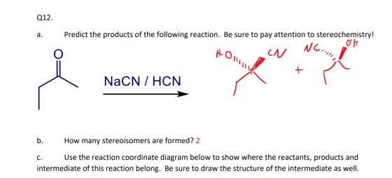 Q12. a. Predict the products of the following reaction. Be sure to pay attention to stereochemistry! NC. OH CN X ove + NaCN /