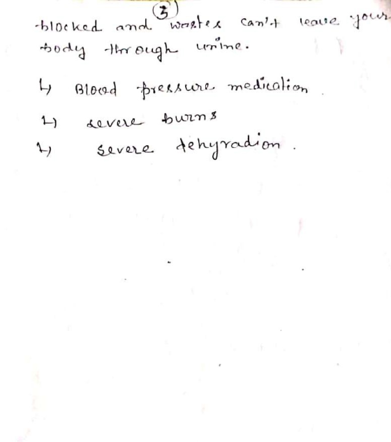 your blocked and wartes cant leave body through urine. hy Blood pressure medication 1) devere burns 4 severe dehyradion .