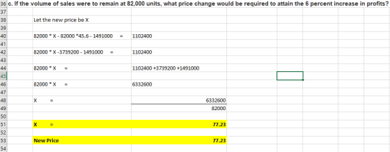 = = 36 c. If the volume of sales were to remain at 82,000 units, what price change would be required to attain the 6 percent