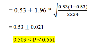 =0.53 +1.96 * [0.53(1-0.53) 2234 = 0.53 +0.021 = 0.509<P<0.551