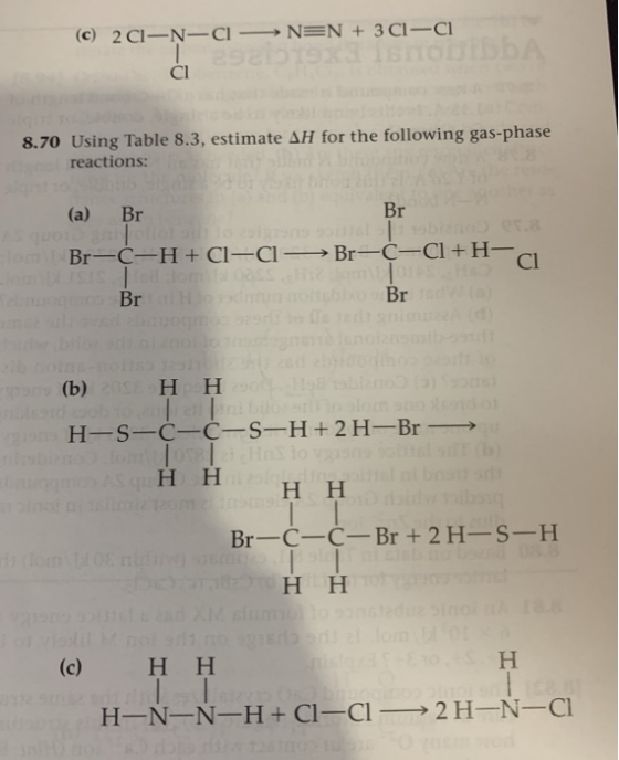 (c) 201-N-—NEN + 3 C1-C1 CI 8.70 Using Table 8.3, estimate AH for the following gas-phase reactions: (a) Br Br Br-C-H + C1-C1