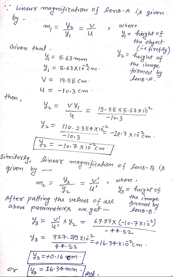 by u Linear magnification of lens-A is given m = Y where y, y = height of Given that. . Che firefly) Y = 5:63mm y, = 5.63x102
