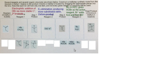 Several reagents and several organic structures are shown below. Construct a multistep synthetic route from the the bins. Not