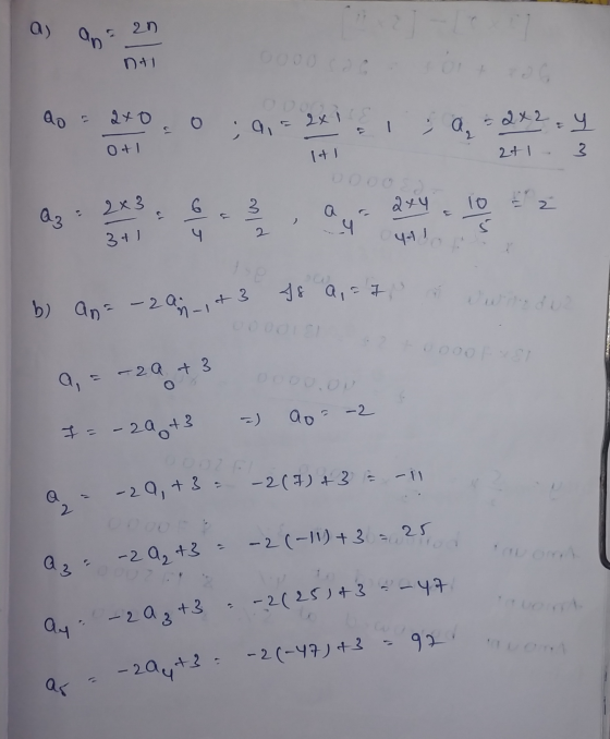 a) 21 an 041 ao = 2x is o 9,5 17 ; a = 2x2 = 4 O +1 1+1 2+1 3 2x3 6 244 10 2 Az la 1 10 4 3+1 2 4 441 + 3 Is a, a b) an= -2 2
