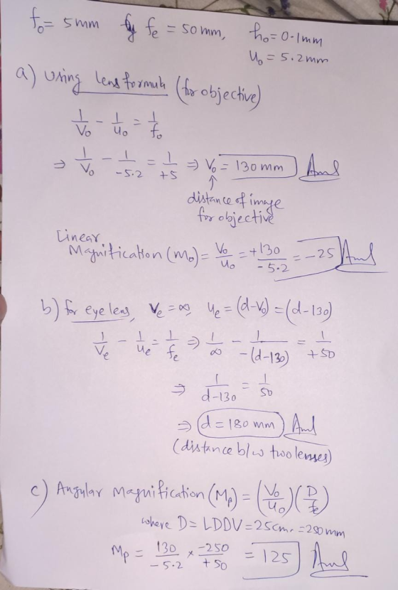 fo= 5mm by fe = 50mm, ho= 0-1 mm U = 5.2mm a) using lens formula (ts objective) Vo to tho = 1 / to 1=1 = Vo=130mm o Vo 1 And