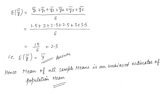 Elj) = J, tyrtystya týstys 6 1.5+ 2+2 5+2 5+3+3.5 6 olu = 2.5 6 ie Elj) = Answer Hence Mean of all samble Means is an unbiase