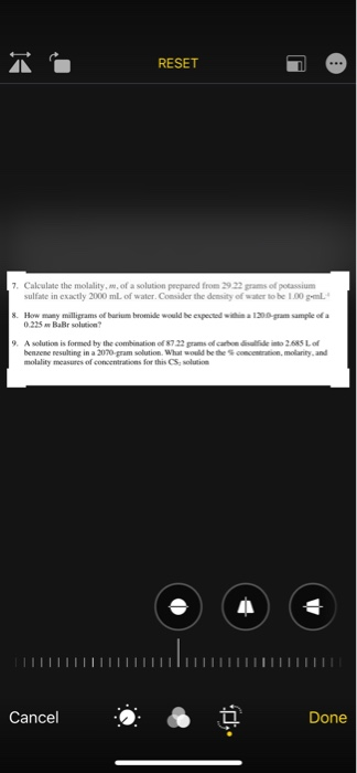 RESET 7. Calculate the molality, n.of a solution prepared from 2922 grams of potassium sulfate in exactly 2000 mL of water. C