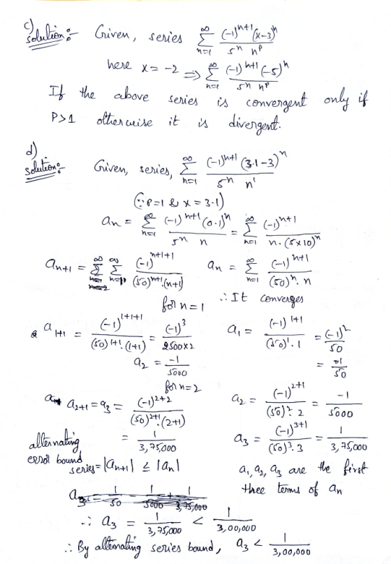 ni м: си и Solution Civen, series a cight (x-3) - here x=-2 § (-) ht! (-5) If the above series is convergent P31 otherwise i