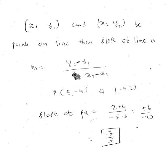 (x, y,) and (n. di Y) be points on then slope of line is line Yoy, hat 22-ng P (5-4) a (-5,2) +6 Slope of pa- 2+4 -5-5 10 3 ب