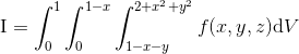 \text{I}=\int_0^1\int_0^{1-x}\int_{1-x-y}^{2+x^2+y^2}f(x,y,z)\mathrm{d}V