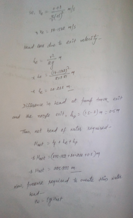 .ol se, V = 3 Ve:14.1542 mls ead less due to erit velocdy he 2 khe = 4/S2) &x9.8 he - Lo 211m Diffesence in haad at pumb to o