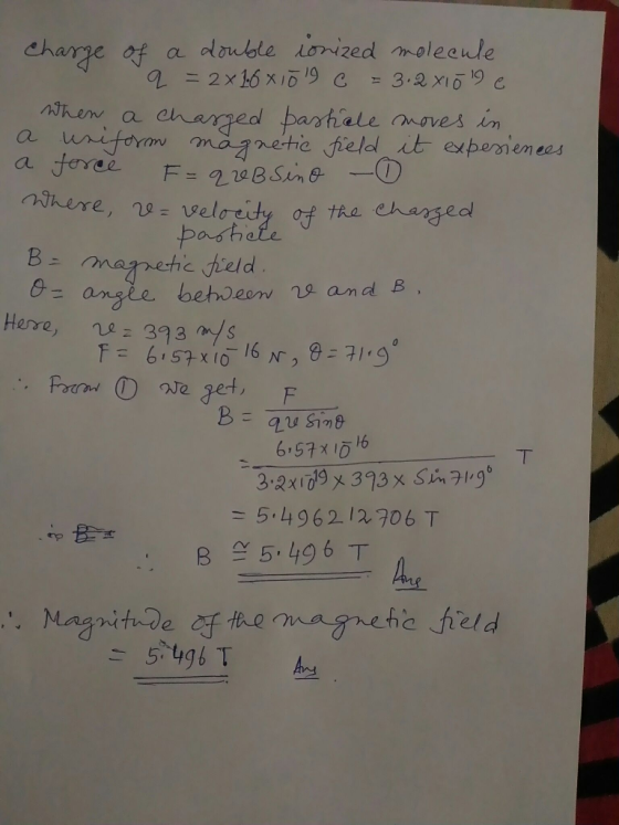 charge of a dable onized moleeue Nhen a Here, ne 393m/s 6:57 1D16 = 5.496212706 T B5. 496 T