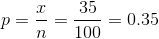 p=\frac{x}{n}=\frac{35}{100}=0.35