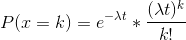 P(x=k)=e^{-\lambda t}*\dfrac { (\lambda t)^k}{k!}