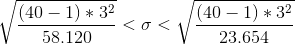 \sqrt {\frac {(40-1)*3^2}{58.120} }< \sigma < \sqrt {\frac {(40-1)*3^2}{23.654} }