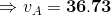 \Rightarrow v_A = \mathbf{36.73}