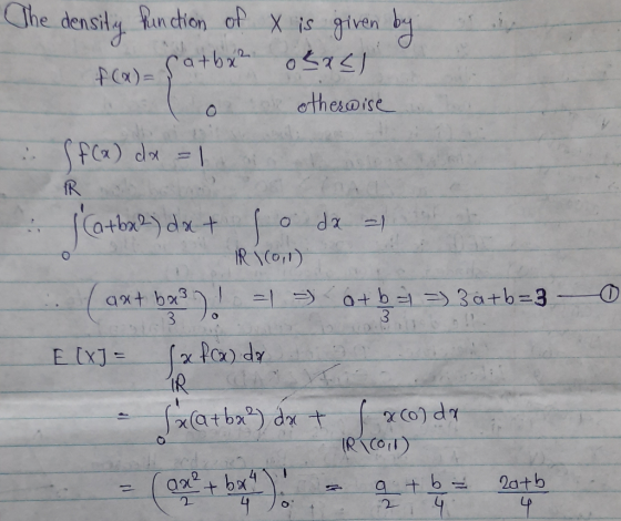 The density function of x f(x)= Sa+bx² lot is given by okacit otherwise I f(x) dx = 1 itbx 2) dx + tt f o da a R1(0,1) ( ax +