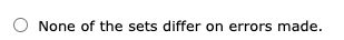None of the sets differ on errors made.