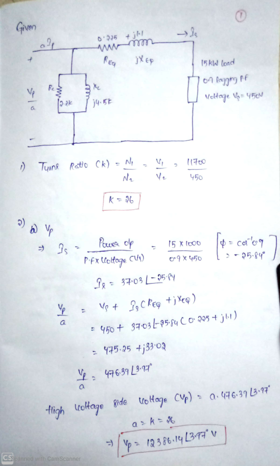 Given app 0295 + j?! wman jX EP 15 kW load 107 lagging pf Moltage V₂ = 450V a pak 1 j4.5k 0 Tyone Ratio Ck) = No = No Up Ve 1