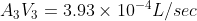 A_{3}V_{3}=3.93\times 10^{-4} L/sec