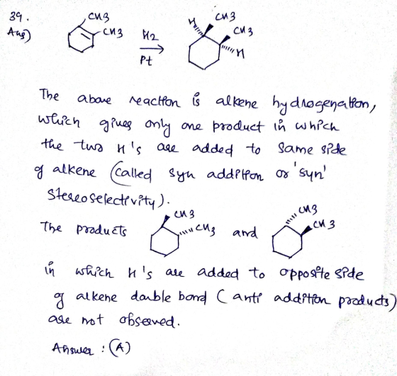 C13 39. Aus) 11[/Y The above reaction le alkene hydrogenation, which gives only one product in which the tus hs are added to
