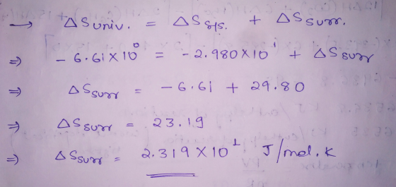 setasunive As sys. + assum. = t is sur - 2.980 XTO - 6.61 410 =) assum -6.61 +29.80 T Assun 23.19 Assum 2.319 x 10J/molek