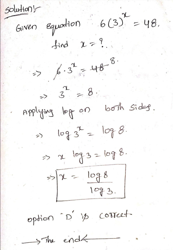 solutions Given equation find x = ? 6(3)* - 48. => 6.34 488. 3 8. => both sides. x log 8. Applying log on log 3 log 3 = log 8