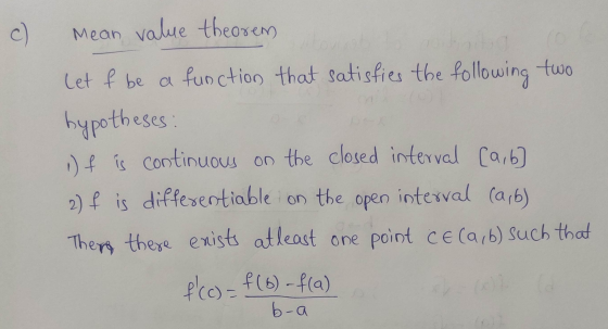 C) Mean value theorem Let f be a function that satisfies the following two hypotheses 1) f is continuous on the closed interv