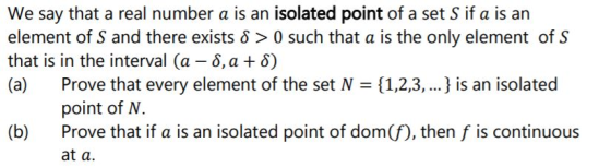 We say that a real number a is an isolated point of a set S if a is an element of S and there exists 8 >0 such that a is the