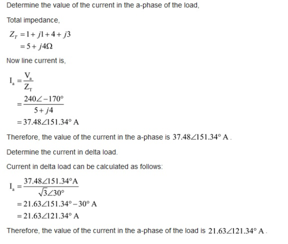 Determine the value of the current in the a-phase of the load, Total impedance, Z, = 1 + jl +4+j3 = 5+ j492 Now line current