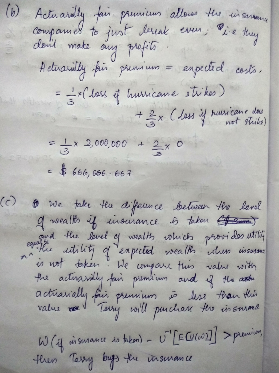 (b) W Actuarially fair premiums allows the insurang companied to just break even; die they dont make ang profits. Actuavilly